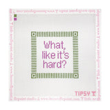 What like it's hard?